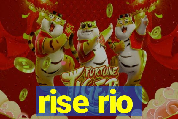 rise rio